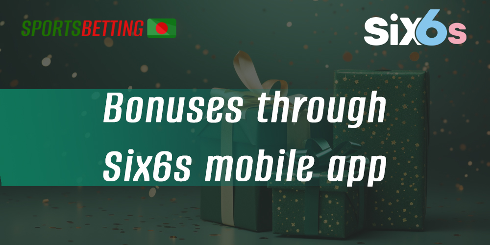 What bonuses are available for Six6s app users 