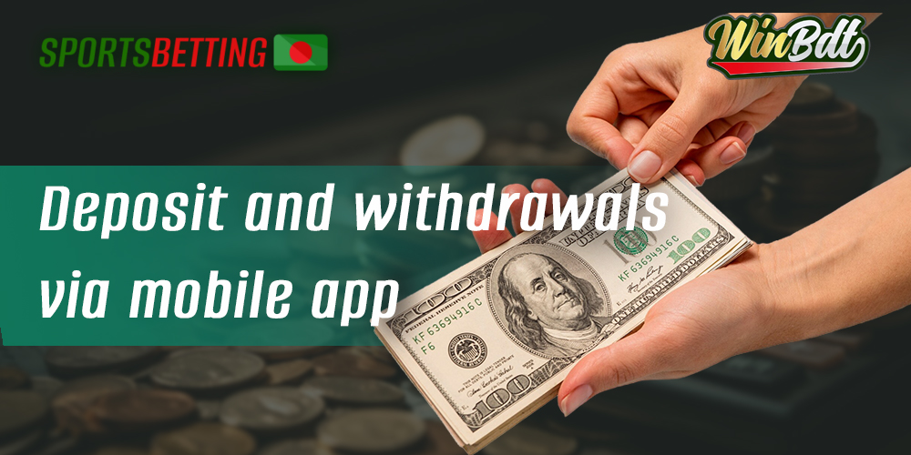 Methods for deposits and withdrawals in WinBDT mobile app Bangladesh