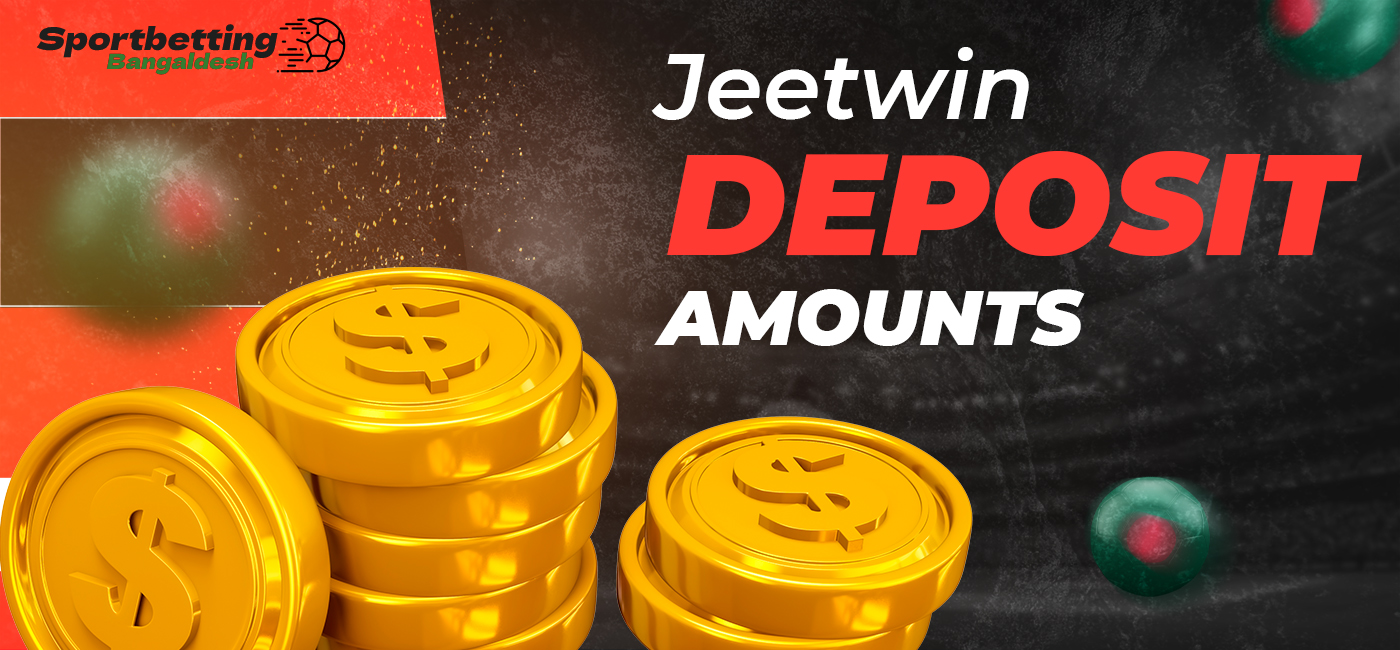 Available minimum and maximum deposit amounts on the JeetWin platform for players from Bangladesh