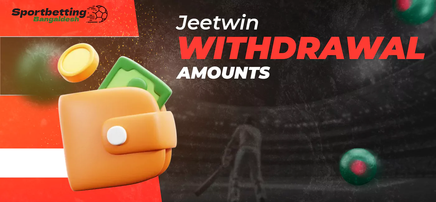 Available minimum and maximum withdrawal amounts on the JeetWin platform for players from Bangladesh