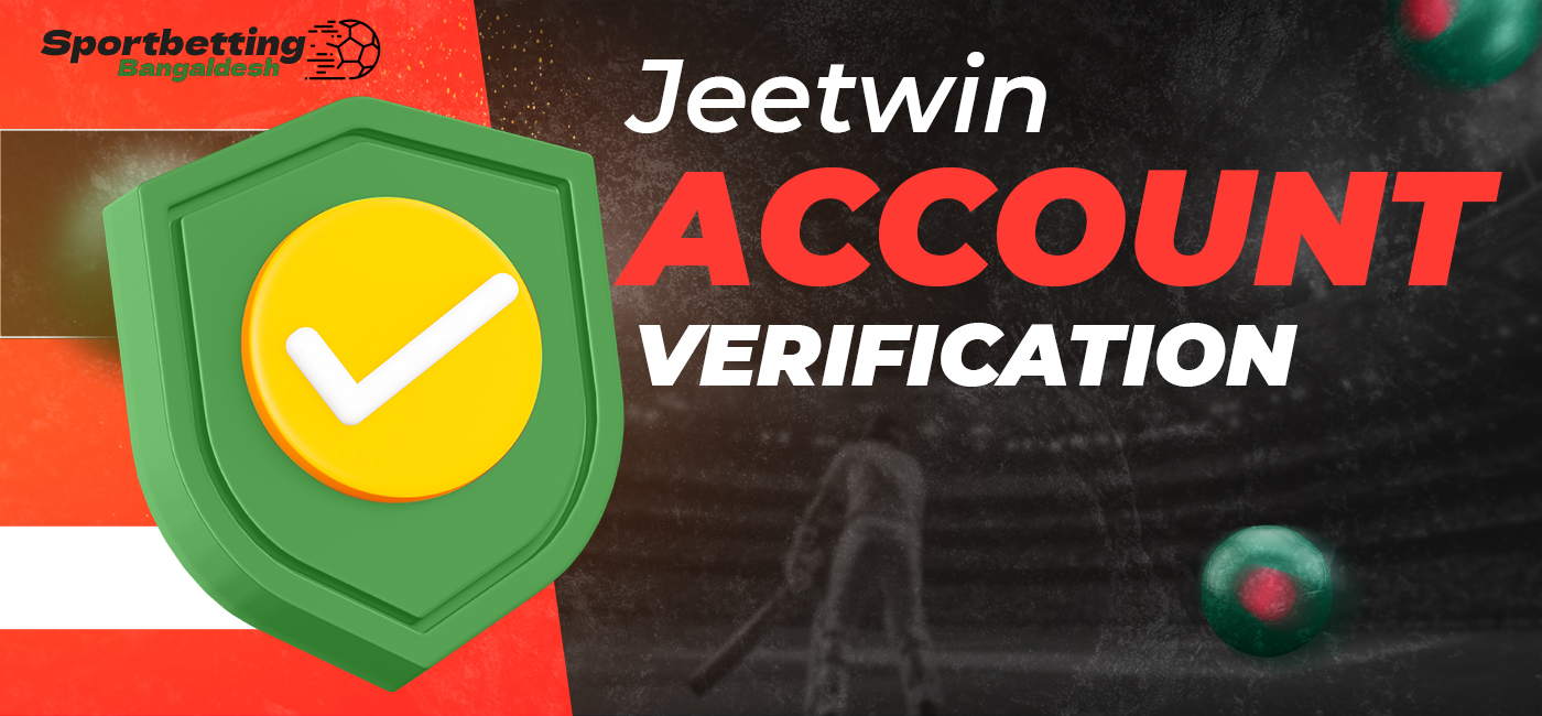 Detailed description of how to verify accounts for players from Bangladesh on the Jeetwin platform