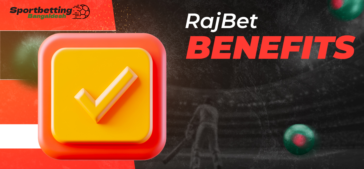 RajBet's main benefits for Bangladeshi users