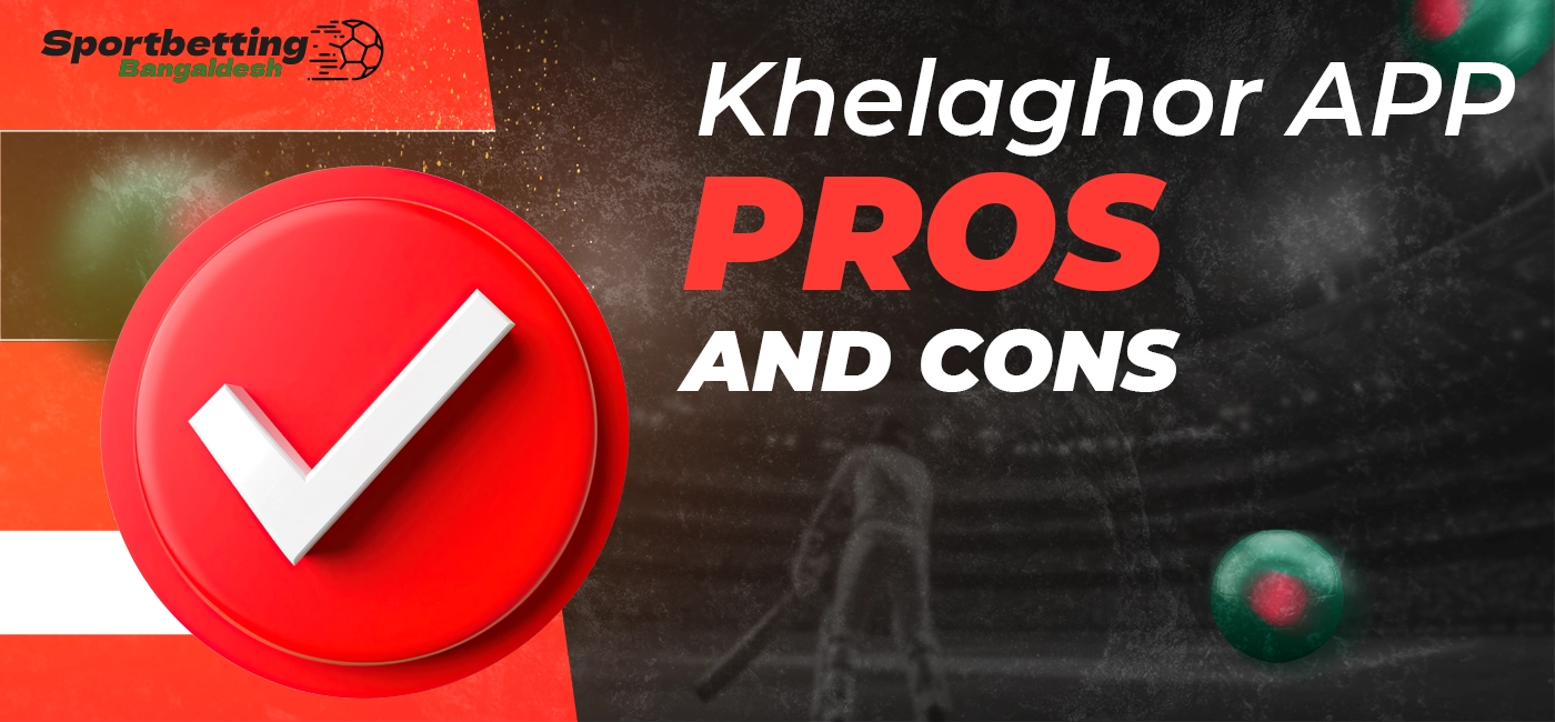 Neutral overview of advantages and disadvantages of the Khelaghor mobile application