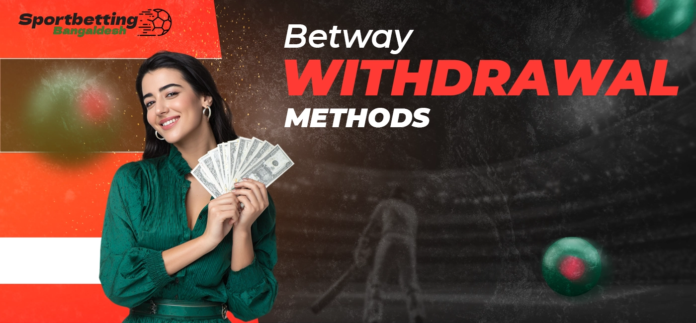 Available Betway withdrawal methods and supported transaction options