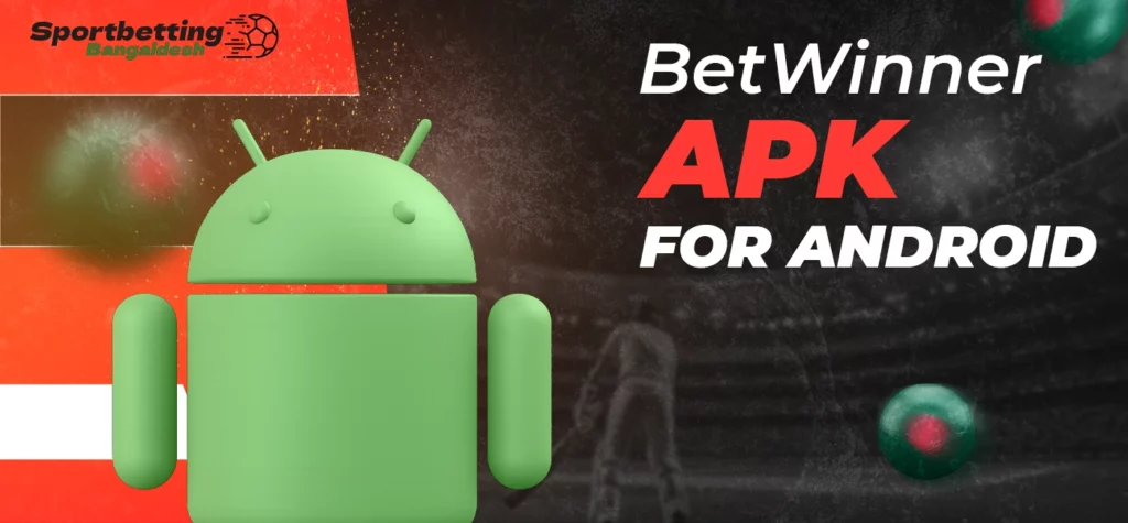 Features of installing the Betwinner Apk app for Android 2025