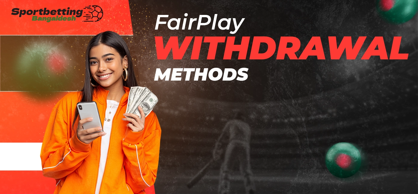 Withdrawal methods available to FairPlay Club users in Bangladesh