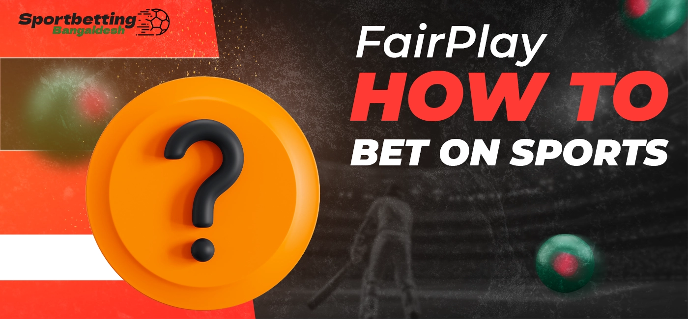How to place sports bets on the FairPlay platform in Bangladesh
