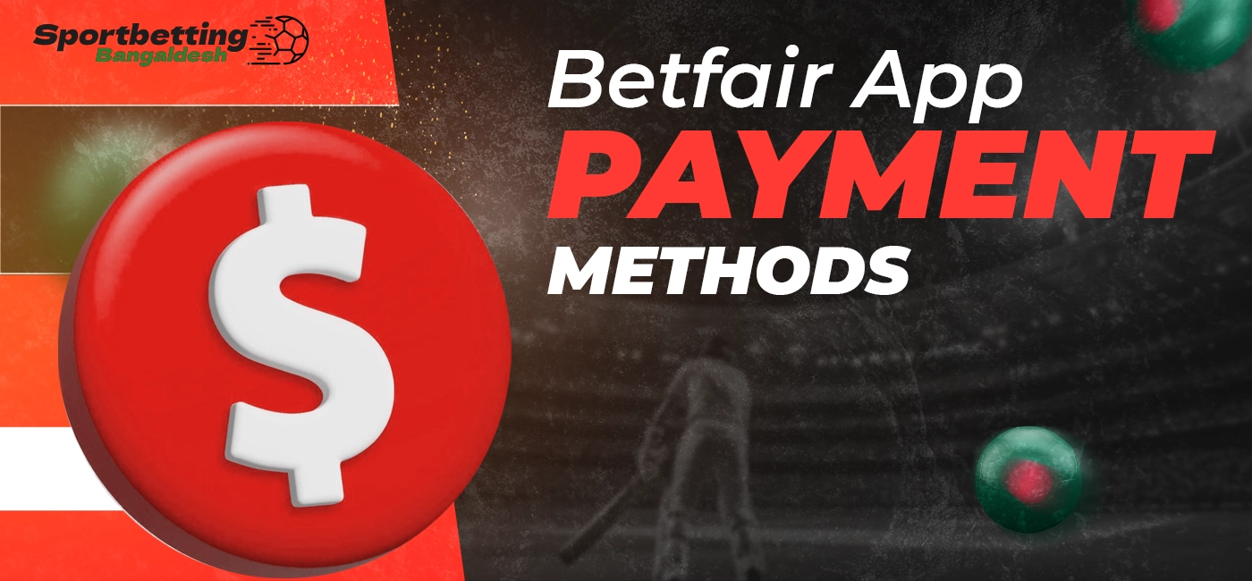 Payment methods available in the Betfair mobile app in Bangladesh