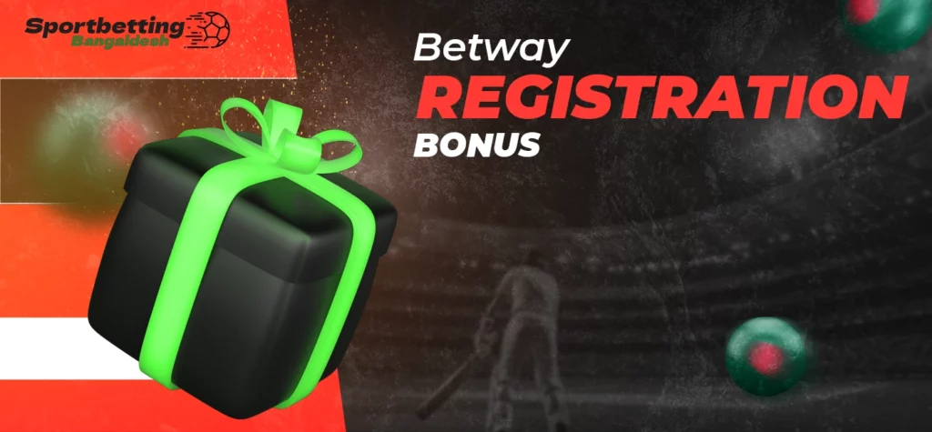 Registration bonus at Betway platform with standard availability in Bangladesh