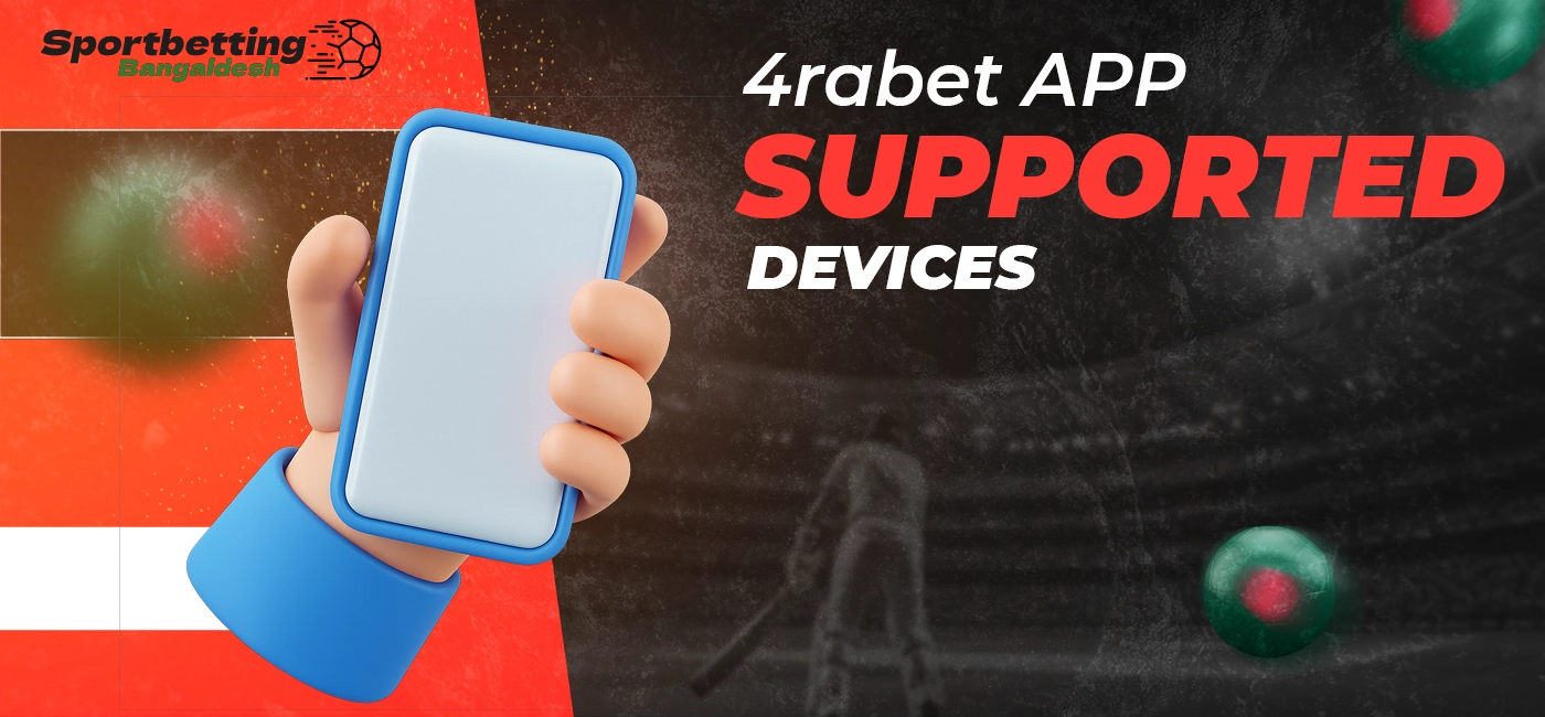 Supported mobile devices for 4rabet application in Bangladesh