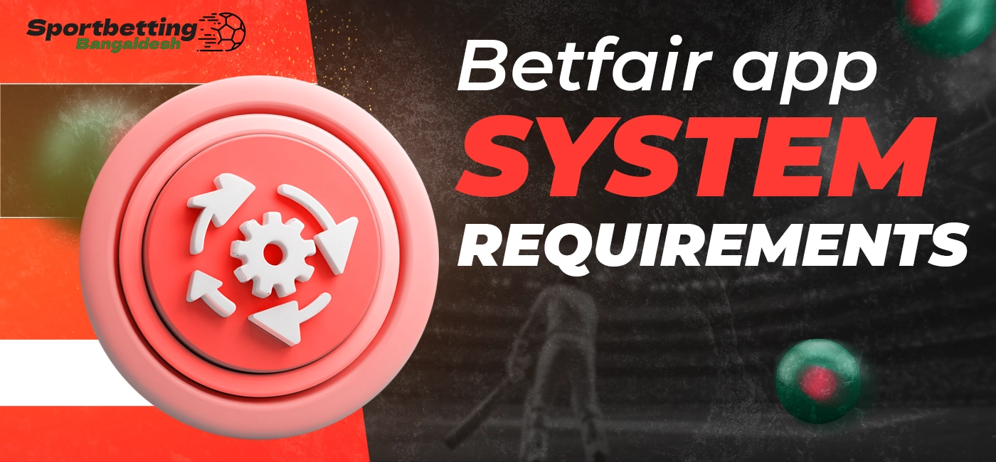System requirements and compatibility of the Betfair app on different devices