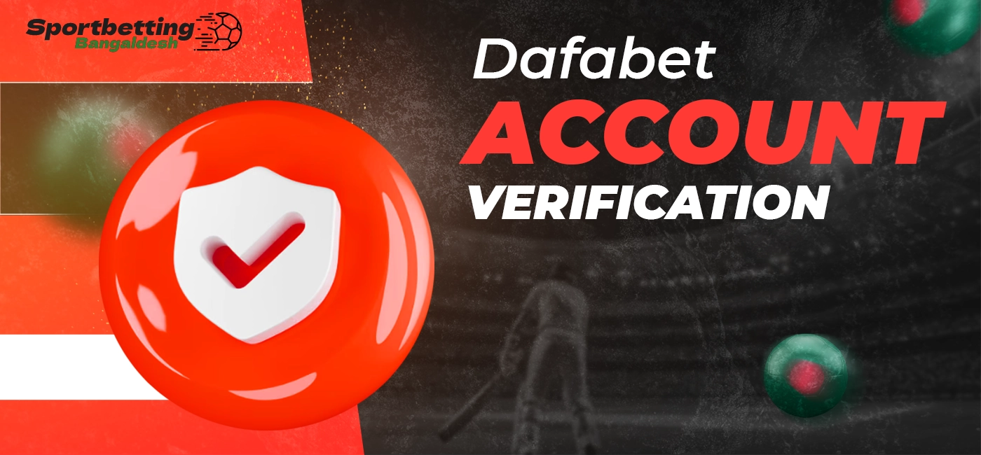 Verification of a Dafabet account in Bangladesh with key requirements
