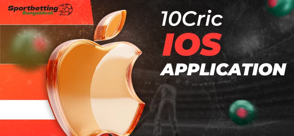 Availability and features of the 10Cric app for iOS devices