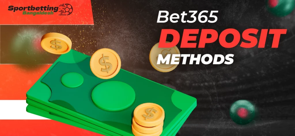 Deposit methods supported by Bet365 for players in Bangladesh 2025