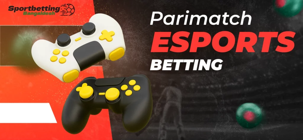Esports betting opportunities offered through the Parimatch platform in Bangladesh