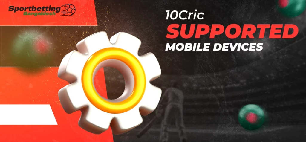 Supported mobile devices compatible with the 10Cric app in Bangladesh